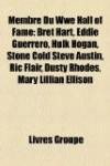 Membre Du Wwe Hall of Fame: Bret Hart, Eddie Guerrero, Hulk Hogan, Stone Cold Steve Austin, Ric Flair, Dusty Rhodes, Mary Lillian Ellison (French Edition)