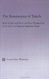 The Renaissance of Takefu; How People and the Local Past Changed the Civic Life of a Regional Japanese Town (East Asia (New York, N.Y.).)