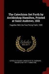 The Catechism Set Forth by Archbishop Hamilton, Printed at Saint Andrews, 1551