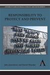 Responsibility to Protect and Prevent: Principles, Promises and Practicalities (Anthem Studies in Peace, Conflict and Development)