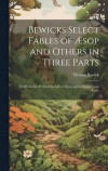 Bewicks Select Fables of sop and Others in Three Parts
