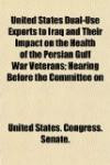 United States Dual-Use Exports to Iraq and Their Impact on the Health of the Persian Gulf War Veterans; Hearing Before the Committee on