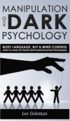 Manipulation and Dark Psychology: Body Language, NLP and Mind Control. How to Analyze People with Manipulation Techniques, Hypnosis, Influencing Peopl