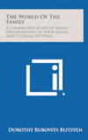 The World of the Family: A Comparative Study of Family Organizations in Their Social and Cultural Settings
