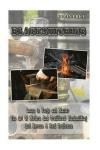 Blacksmithing Learn to Forge And Master The Art Of Modern And Traditional Blacksmithing And Become A Real Craftsman: Blacksmithing, How To Blacksmith, ... Knife Making, Bladesmith, Foging, Metal)