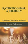 Rathcroghan, a Journey: Authentic Connection to Ireland