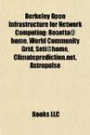 Berkeley Open Infrastructure for Network Computing: Rosetta@home, World Community Grid, Seti@home, Climateprediction.net, Astropulse