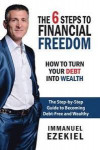 6 Steps to Financial Freedom - How to Turn Your Debt into Wealth