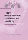 Upper Motor Neurone Syndrome and Spasticity: Clinical Management and Neurophysiology