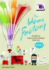 The Ideas Factory: Book 4: Activities to Inspire Creative Writing in Years 5 & 6