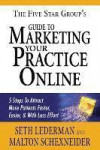 The 5 Star Group's Guide to Marketing Your Practice Online: 5 Steps to Attract More Patients Faster, Easier, & with Less Effort