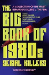 The Big Book of 1980s Serial Killers: A Collection of the Most Infamous Killers of the '80s, Including Jeffrey Dahmer, the Golden State Killer, the Bt