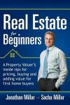 Real Estate Forbeginners: A Property Valuer's Inside Tips for Pricing, Buying and Adding Value for First Home Buyers
