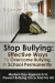 Stop Bulling: Effective Ways To Overcome Bullying In School Permanently: Modern Day Approach To Prevent Bullying Once And For All
