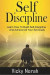 Self-Discipline: : Learn How To Build Self-Discipline And Achieve All Your Set Goals