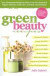 Green Beauty Recipes: Easy Homemade Recipes to Make Your Own Natural and Organic Skincare, Hair Care, and Body Care Products