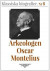 Klassiska biografier 8: Arkeologen Oscar Montelius ? Återutgivning av text från 1913