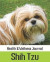 Shih Tzu Health & Wellness Journal: Detailed prompt notebook to keep track of your dogs medical history, wellness, meals, expenses and important infor