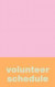 Volunteer Schedule: Small Undated Weekly Planner with Simple Cover Design in Pink and Orange