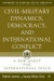 Civil-Military Dynamics, Democracy, and International Conflict: A New Quest for International Peace (Advances in Foreign Policy Analysis)