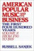 American Popular Music and Its Business: The First Four Hundred Years Volume II: From 1790 to 1909 (American Popular Music & Its Business)