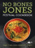 No Bones Jones Festival Cookbook - Veggie &; Vegan Recipes Enjoyed over 25 Years
