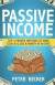 Passive Income: 3 Proven Methods to Make $300-$10, 000 a Month in 90 Days