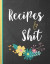 Recipes & Shit: My recipe journal blank cookbook for girls, daughters and granddaughters (recipe journals to write in for women)