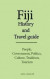 Fiji History and Travel guide: People, Government, Politics, Culture, Tradition, Tourism