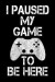 I Paused My Game To Be Here: Funny College Ruled Lined Notebook for Gamers and Kids Who Love Playing Video Games. Soft Cover, Matte Finish, 6x9 inc