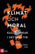 Klimat & moral : kalla tankar i hettans tid