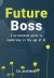 Future Boss : A no-nonsense guide to leadership in times of AI