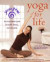 Yoga Zone Yoga for Life : An Intermediate Guide to Health, Fitness, and Relaxation