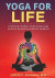 Yoga for Life: A lifelong ?healthy? multi-modal yoga practice backed by scientific evidence