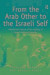 From the Arab Other to the Israeli Self: Palestinian Culture in the Making of Israeli National Identity (Studies in Migration and Diaspora)