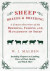 Sheep Breeds and Breeding - A Concise Overview of the Breeding, Feeding and Management of Sheep, Including Chapters on Lambing, Prices of Wool, Health, and Much More