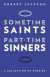 Sometime Saints/Part-time Sinners: A Collection of Stories