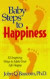 Baby Steps to Happiness : 52 Inspiring Ways to Make Your Life Happy
