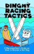 Dinghy Racing Tactics: A Marshmallow's Guide to How to Become a Hot Dog