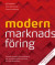 Modern marknadsföring : praktisk handbok för småföretag och multinationella koncerner - och allt däremellan