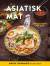 Asiatisk mat för alla : Enkla recept att laga hemma