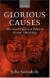 Glorious Causes: The Grand Theatre of Political Change, 1789 to 1833