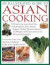 An Illustrated Guide To Asian Cooking: 100 Step-By-Step Recipes From China, Hong Kong, Japan, Korea, Malaysia, Singapore, Thailand, Myanmar, ... Shown In Over 660 Practical Photographs