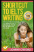 Shortcut To Ielts Writing: The Ultimate Guide To Immediately Increase Your Ielts Writing Scores