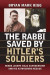 The Rabbi Saved by Hitler 's Soldiers: Rebbe Joseph Isaac Schneersohn and His Astonishing Rescue (Modern War Studies)