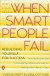 When Smart People Fail: Rebuilding Yourself for Success