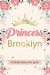 Princess Brooklyn a Daily Diary for Girls: Personalized Writing Journal / Notebook for Girls Princess Crown Name Gift