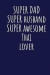 Super Dad Super Husband Super Awesome Thai Lover: Blank Lined Blue Notebook Journal