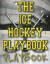 The Ice Hockey Playbook PLAYBOOK: Blank Ice Hockey Rink Diagrams Blank Hockey Practice Plan Templates 8.5x11 100 Pages Matte Cover Finish Blank Hockey