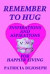 Remember To Hug: Inspirations And Aspirations For Happier Living